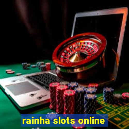 rainha slots online